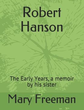portada Robert Hanson: The Early Years, a memoir by his sister (en Inglés)