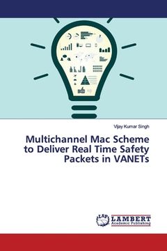 portada Multichannel Mac Scheme to Deliver Real Time Safety Packets in VANETs (en Inglés)