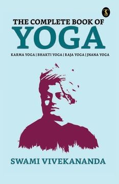 portada The Complete Book of Yoga: Bhakti Yoga, Karma Yoga, Raja Yoga, Jnana Yoga