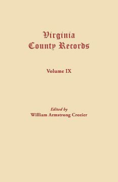 Virginia County Records. Volume ix (Miscellaneous County Records)