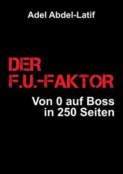 portada Der F.U.-Faktor: Von 0 auf Boss in 250 Seiten (in German)