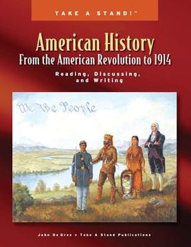portada Take a Stand! American History From the American Revolution to 1914: Reading, Discussing, and Writing (en Inglés)