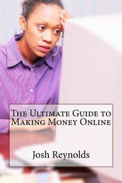 portada The Ultimate Guide to Making Money Online (en Inglés)