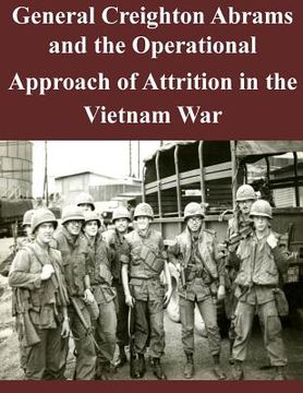 portada General Creighton Abrams and the Operational Approach of Attrition in the Vietnam War (en Inglés)