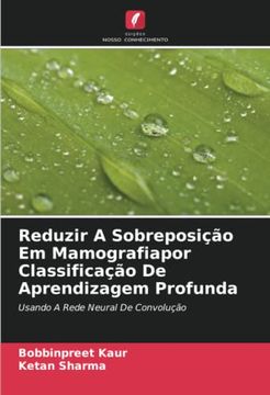 portada Reduzir a Sobreposição em Mamografiapor Classificação de Aprendizagem Profunda: Usando a Rede Neural de Convolução (en Portugués)