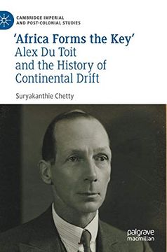 portada 'Africa Forms the Key' Alex du Toit and the History of Continental Drift (Cambridge Imperial and Post-Colonial Studies) (en Inglés)