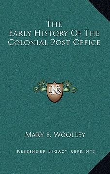 portada the early history of the colonial post office (en Inglés)