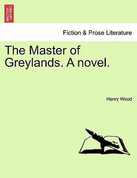 portada the master of greylands. a novel. (in English)