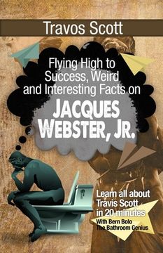 portada Travis Scott: Flying High to Success, Weird and Interesting Facts on Jacques Webster, Jr.! (en Inglés)