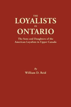 portada The Loyalists in Ontario: The Sons and Daughters of the American Loyalists of Upper Canada (#4865) (en Inglés)
