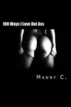 portada 100 Ways I Love Dat Ass (en Inglés)