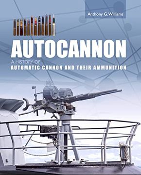 portada Autocannon: A History of Automatic Cannon and Their Ammunition (en Inglés)