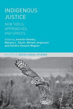 portada Indigenous Justice: New Tools, Approaches, and Spaces (en Inglés)