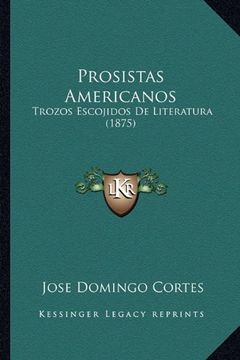 portada Prosistas Americanos: Trozos Escojidos de Literatura (1875) (in Spanish)