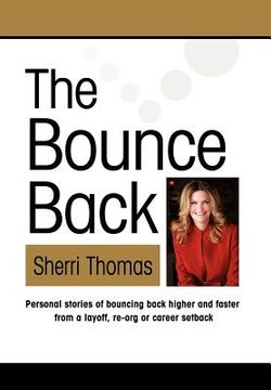 portada the bounce back: personal stories of bouncing back faster and higher from a layoff, re-org or career setback