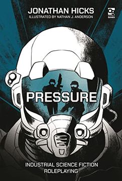 portada Pressure: Industrial Science Fiction Roleplaying (Osprey Roleplaying) (en Inglés)