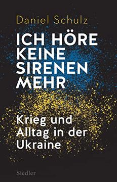 portada Ich Höre Keine Sirenen Mehr: Krieg und Alltag in der Ukraine? Vom Preisgekrönten Reporter der taz (in German)
