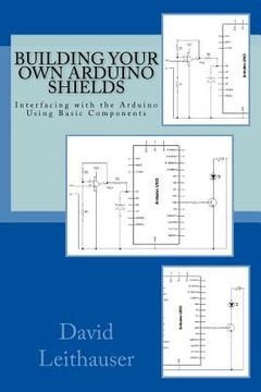 portada Building Your Own Arduino Shields: Interfacing with the Arduino Using Basic Components