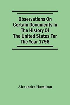 portada Observations on Certain Documents in the History of the United States for the Year 1796, (en Inglés)
