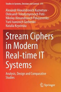 portada Stream Ciphers in Modern Real-Time It Systems: Analysis, Design and Comparative Studies (in English)