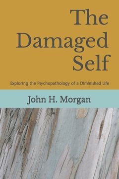 portada The Damaged Self: Exploring the Psychopathology of a Diminished Life (in English)