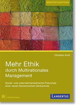 portada Mehr Ethik Durch Multirationales Management: Sozial- und Unternehmensethische Potenziale Einer Neuen ã Konomischen Denkschule (in German)