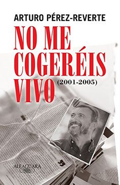 portada No Me Cogeréis Vivo (2001-2005) (fuera Coleccion Alfaguara Adultos)