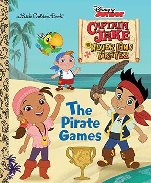portada The Pirate Games (Disney Junior: Jake and the Neverland Pirates) (Little Golden Books) (en Inglés)