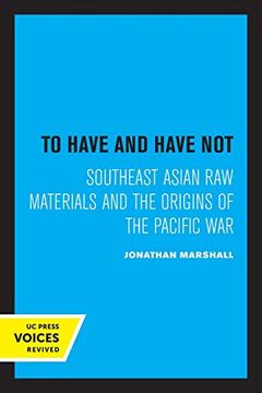 portada To Have and Have Not: Southeast Asian raw Materials and the Origins of the Pacific war 