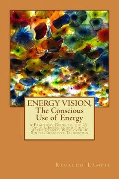 portada ENERGY VISION, The Conscious Use of Energy: A Practical Guide to the Use of our Energies and Those of the Planet. With over 30 Simple, Intuitive Techn
