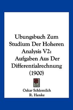 portada Ubungsbuch Zum Studium Der Hoheren Analysis V2: Aufgaben Aus Der Differentialrechnung (1900) (in German)