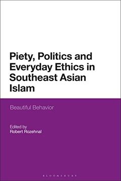 portada Piety, Politics, and Everyday Ethics in Southeast Asian Islam: Beautiful Behavior (en Inglés)