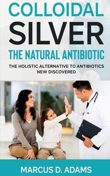 portada Colloidal Silver - The Natural Antibiotic