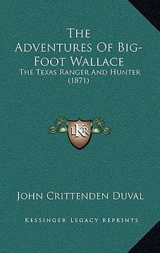 portada the adventures of big-foot wallace: the texas ranger and hunter (1871)