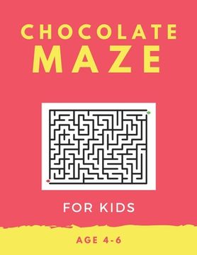 portada Chocolate Maze For Kids Age 4-6: 40 Brain-bending Challenges, An Amazing Maze Activity Book for Kids, Best Maze Activity Book for Kids, Great for Deve (en Inglés)