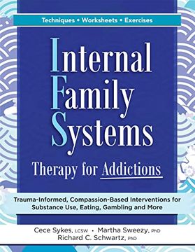 portada Internal Family Systems Therapy for Addictions: Trauma-Informed, Compassion-Based Interventions for Substance Use, Eating, Gambling and More (in English)