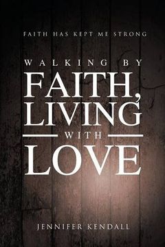 portada Walking by Faith; Living with Love: Faith Has Kept Me Strong