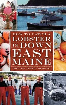 portada How to Catch a Lobster in Down East Maine (en Inglés)