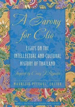 portada A Sarong for Clio: Essays on the Intellectual and Cultural History of Thailand--Inspired by Craig J. Reynolds (in English)