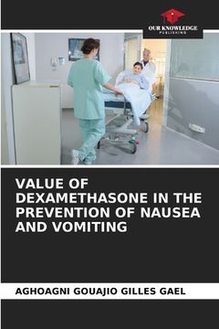 portada Value of Dexamethasone in the Prevention of Nausea and Vomiting (en Inglés)