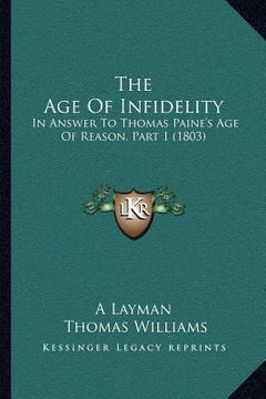 portada the age of infidelity: in answer to thomas paine's age of reason, part 1 (1803) (in English)