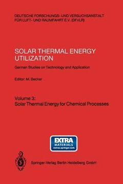 portada solar thermal energy utilization. german studies on technology and applications: volume 3: solar thermal energy for chemical processes (en Inglés)