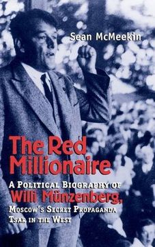 portada The red Millionaire: A Political Biography of Willy Münzenberg, Moscow's Secret Propaganda Tsar in the West, 1917-1940 (en Inglés)