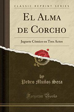 portada El Alma de Corcho: Juguete Cómico en Tres Actos (Classic Reprint)