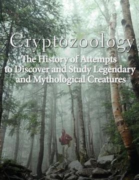 portada Cryptozoology: The History of Attempts to Discover and Study Legendary and Mythological Creatures (en Inglés)