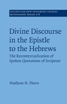 portada Divine Discourse in the Epistle to the Hebrews: The Recontextualization of Spoken Quotations of Scripture (Society for new Testament Studies Monograph Series, Series Number 178) (en Inglés)