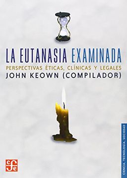 portada La Eutanasia Examinada. Perspectivas Éticas, Clínicas y Legales (in Spanish)