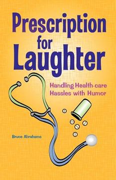 portada prescription for laughter: handling health-care hassles with humor (en Inglés)