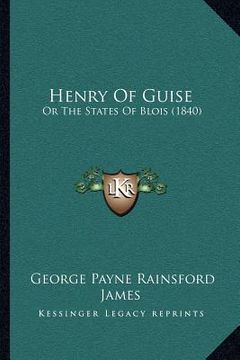 portada henry of guise: or the states of blois (1840) (en Inglés)