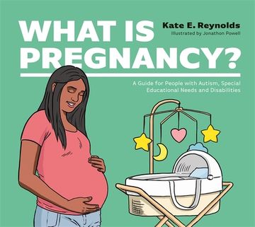portada What Is Pregnancy?: A Guide for People with Autism, Special Educational Needs and Disabilities (in English)